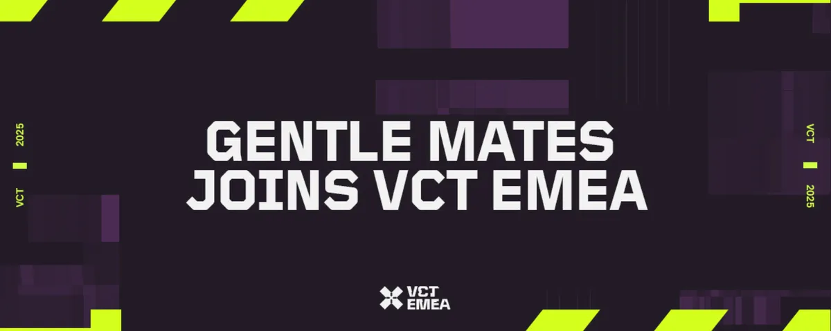 Gentle Mates rejoint les VCT EMEA pour la saison 2026